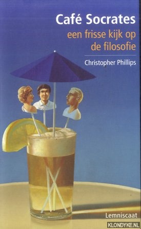 Phillips, Charles - Caf Socrates: een frisse kijk op de filosofie