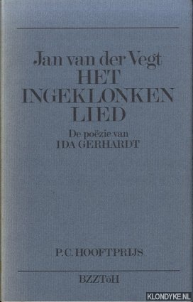Vegt, Jan van der - Het ingeklonken lied. De pozie van Ida Gerhardt