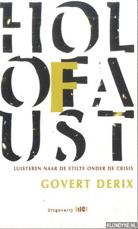 Derix, Govert - Holofaust. Luisteren naar de stilte onder de crisis