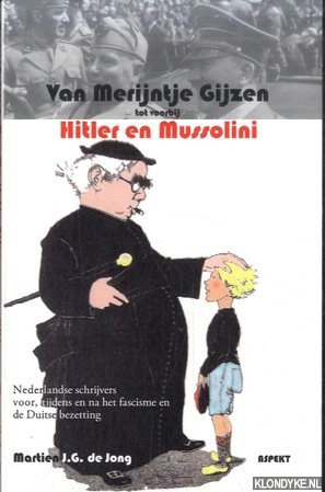 Jong Martien J.G. de - Van Merijntje Gijzen tot voorbij Hitler en Mussolini 'Goed en 'Fout' in de letteren