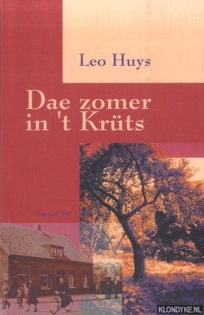 Huyts, Leo - Dae zomer in 't krts. Ein Tegels verhaol oet de kriezestied