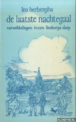 Herberghs, Leo - De laatste nachtegaal. Verwikkelingen in een Limburgs dorp