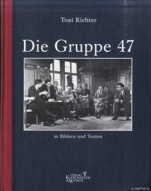 Richter, Toni - Die Gruppe 47 in Bildern und Texten