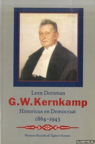 Dorsman, Leen - G.W. Kernkamp. Historicus en Democraat, 1864-1943