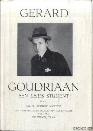 Schmidt Degener, H. - Gerard Goudriaan 1919-1949. Een Leids student