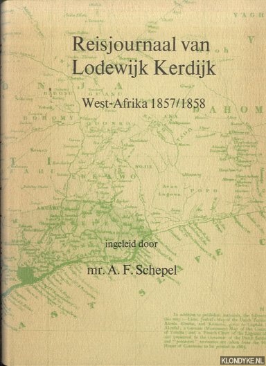Schepel, Mr. A.F. - Reisjournaal van Lodewijk Kerdijk. West-Afrika 1857-1858