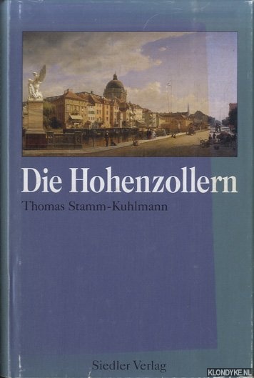 Stamm-Kuhlmann, Thomas - Die Hohenzollern