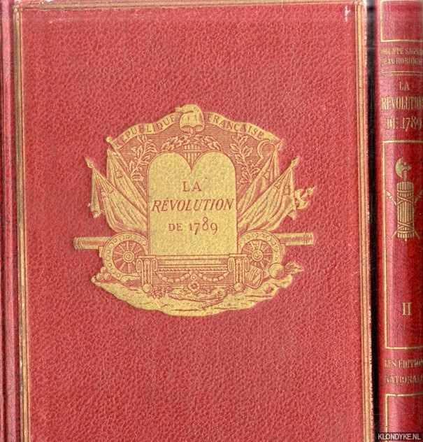 Sagnac, Philippe & Jean Robiquet (Iconographie de l poque runie sous la direction de) - La Rvolution de 1789. d'aprs Michelet, Thiers, Mignet, Stendhal, Taine, les Goncourt, Sorel, Jaurs, Lavisse, F. Masson, Aulard, Mathiez, et MM. Barthou, Lefbvre, Lentre, Madelin, de Nolhac, etc. (2 volumes)