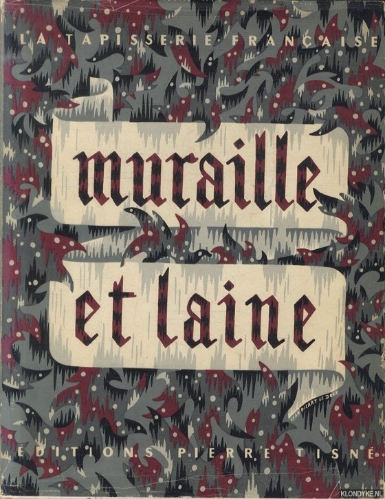 Bazin, Germain & Jean Lurat & Jean Picart le Doux & Marc Saint-Saens & Lon Degand & Franois Tabars - La tapisserie Franaise. Muraille et laine