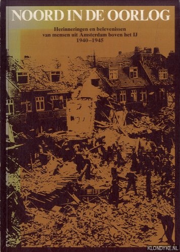 Schaepman, Kees (eindredacteur) - Noord in de oorlog Herinneringen en belevenissen van mensen uit Amsterdam boven het IJ 1940-1945