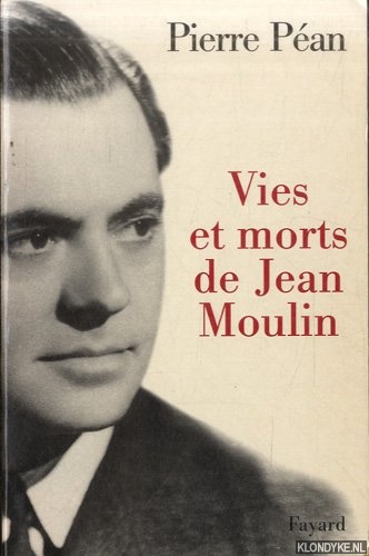 Pan, Pierre - Vies et morts de Jean Moulin