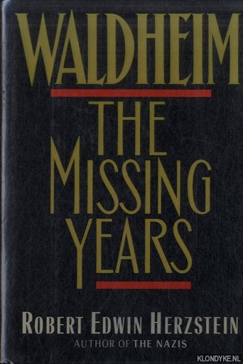 Herzstein, Robert Edwin - Waldheim: The Missing Years