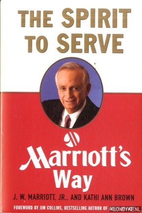 Marriot, J.W. & Kathi Ann Brown - The Spirit to Serve. Marriots Way