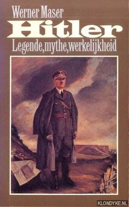 Maser, Werner - Hitler. Legende, mythe werkelijkheid