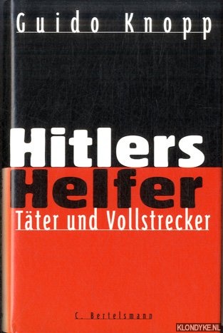 Knopp, Guido - Hitlers Helfer: Tter und Vollstrecker