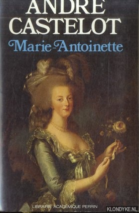 Castelot, Andr - Marie Antoinette