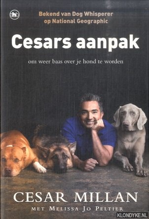 Cesars aanpak. Om weer baas over je hond te worden - Millan, Cesar