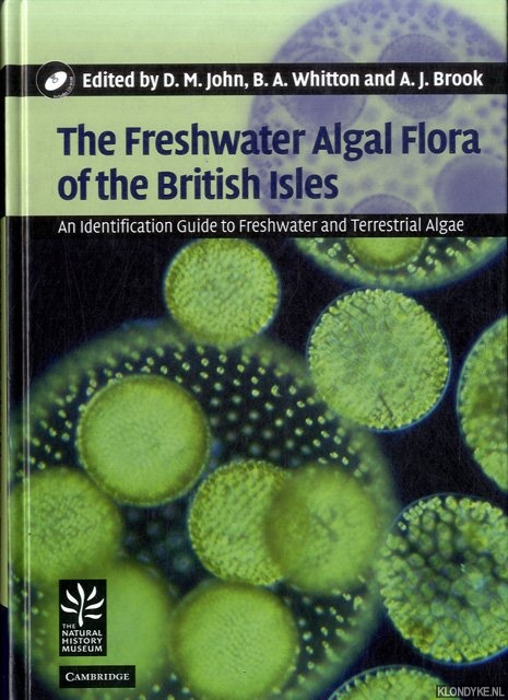 John, D.M. - a.o. - The Freshwater Algal Flora of the British Isles: An Identification Guide to Freshwater and Terrestrial Algae
