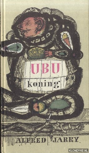 Jarry, Alfred - Ubu koning. Een guignolade in vijf bedrijven