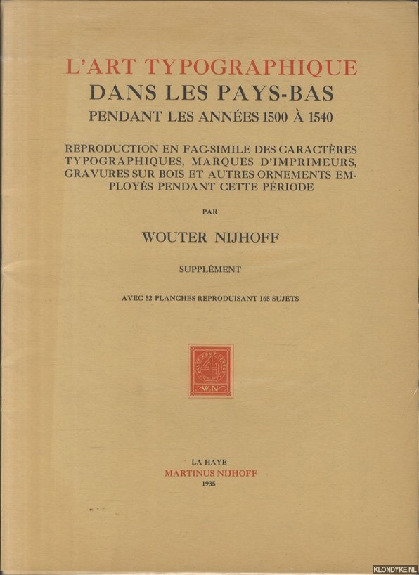 Nijhoff, Wouter - L'Art typographique dans les Pays-Bas pendant les annes 1500  1540. Supplment