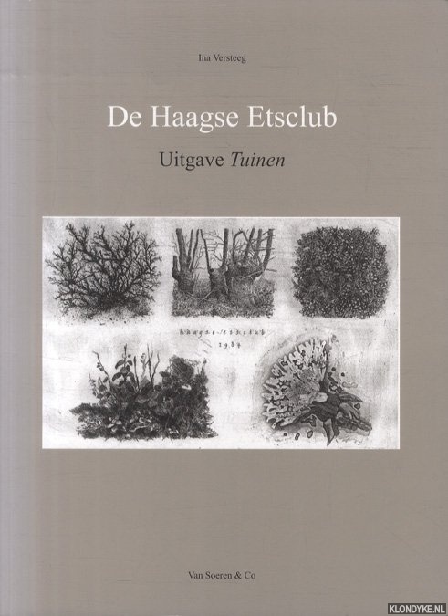 Versteeg, Ina - De Haagse Etsclub. Fascinatie voor de etskunst. Uitgave Tuinen