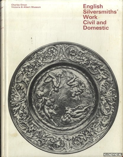 Oman, Charles - English Silversmiths Work. Civil and Domestic: An introduction