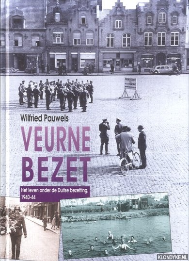 Pauwels, Wilfried - Veurne bezet. Het leven onder de Duitse bezetting, 1940-44