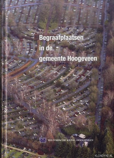 Metselaar, Albert & Marga Zwiggelaar (redactie) - Begraafplaatsen in de Gemeente Hoogeveen