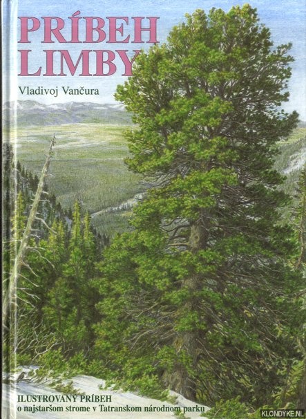 Vancura, Vladivoj & Ivan Libiak (illustrations) - Prbeh limby: ilustrovan prbeh o najstarsom strome v Tatranskom nrodnom parku