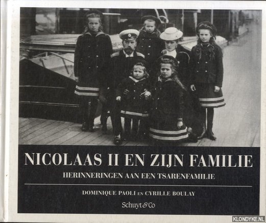 Paoli, Dominique & Cyrille Boulay - Nicolaas II en zijn familie. Herinneringen aan een Tsarenfamilie