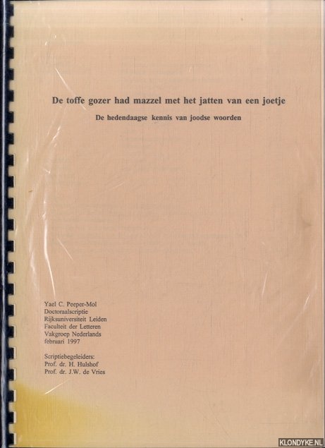 Peeper-Mol, Yael C. - De toffe gozer had mazzel met het jatten van een joetje. De hedendaagse kennis van joodse woorden