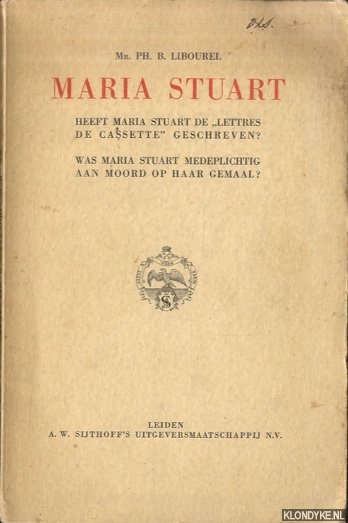 Libourel, Mr. Ph.B. - Maria Stuart. Heeft Maria Stuart de 