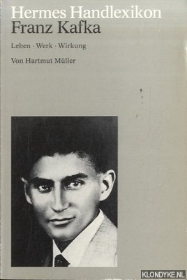 Mller, Hartmut - Franz Kafka: Leben, Werk, Wirkung
