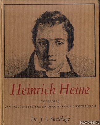 Snethlage, Dr. J.L. - Heinrich Heine voorloper van existentialisme en oecumenisch Christendom