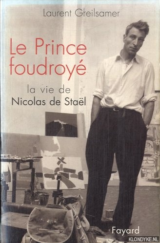 Greilsamer, Laurent - Le Prince foudroy: La vie de Nicolas Stal
