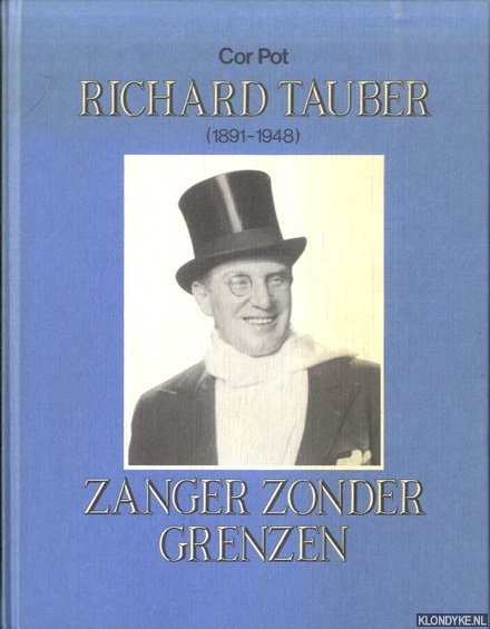 Pot, Cor - Richard Tauber (1891-1948). Zanger zonder grenzen
