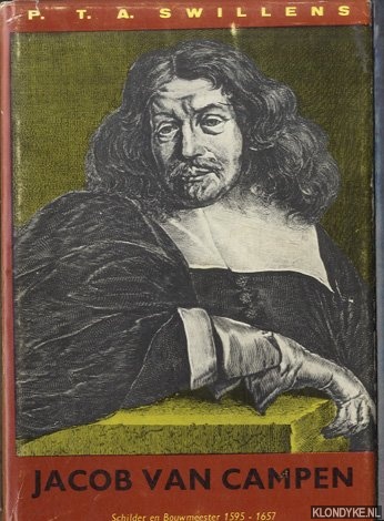 Swillens, P.T.A. - Jacob van Campen. Schilder en Bouwmeester 1595-1657