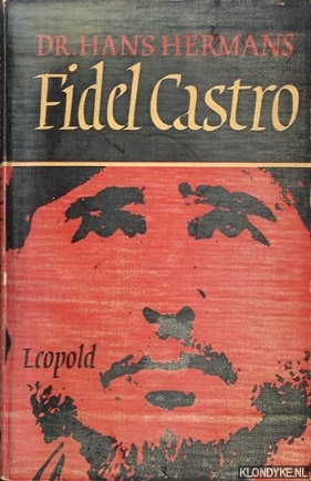 Hermans, Dr. Hans - Fidel Castro. De ontembare rebel
