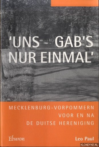 Paul, Leo - 'Uns gab's nur einmal' : Mecklenburg-Vorpommern voor en na de Duitse hereniging