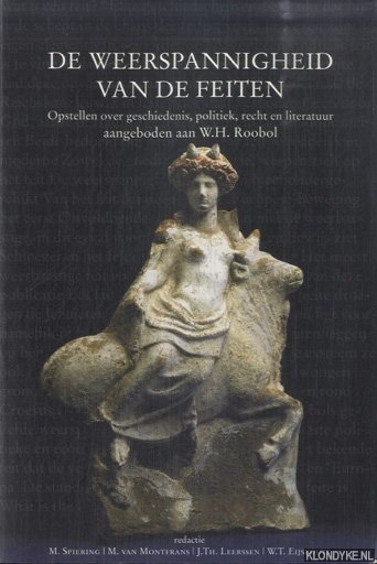 Spiering, M. & M. van Montfrans & J.Th. Leerssen & W.T. Eijsbouts - De weerspannigheid van de feiten. Opstellen over geschiedenis, politiek, recht en literatuur aangeboden aan W.H. Roobol