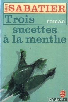 Sabatier, Robert - Trois sucettes a la menthe