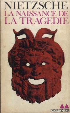 Nietzsche, Friedrich - La naissance de la tragedie