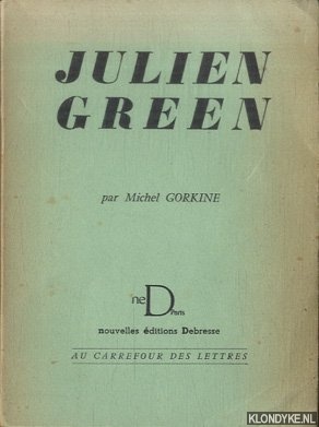 Gorkine, Michel - Julien Green. Essai