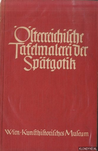 Baldass, Ludwig - sterreichische Tafelmalerei der Sptgotik 1400-1525. Kunstgeschichtliche bersicht und Katalog der Gemlde