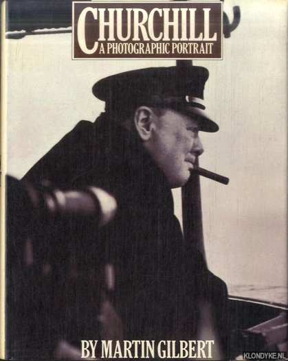 Gilbert, Martin - Churchill. A photographic portrait