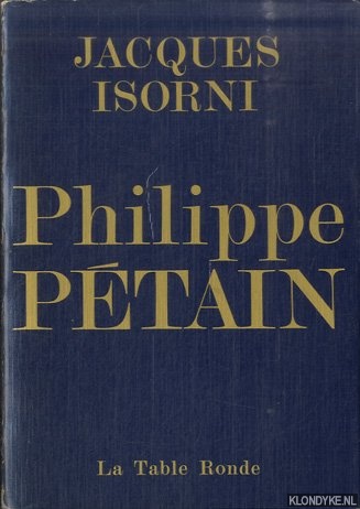 Isorni, Jacques - Philippe Ptain. Tome I
