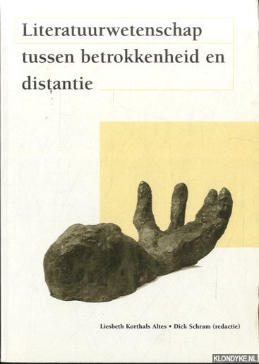 Korthals Altes, Liesbeth & Dick Schram - Literatuurwetenschap tussen betrokkenheid en distantie