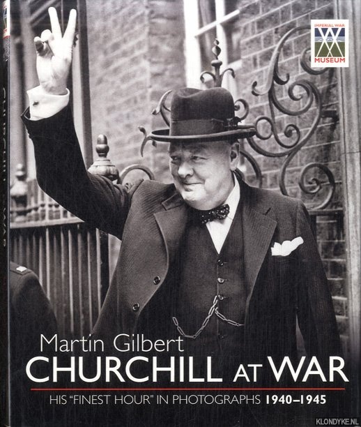 Gilbert, Martin - Churchill at War: His 