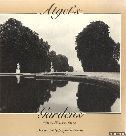Adams, William Howard - Atget's Gardens: A Selection of Eugene Atget's garden photographs