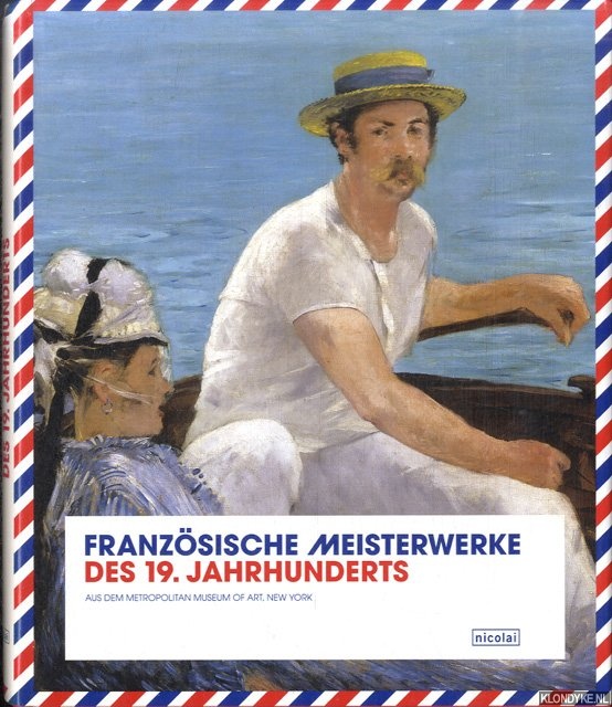 Schneider, Angela & Anke Daemgen & Gary Tinterow - Franzsische Meisterwerke des 19. Jahrhunderts: Aus dem Metropolitan Museum of Art, New York